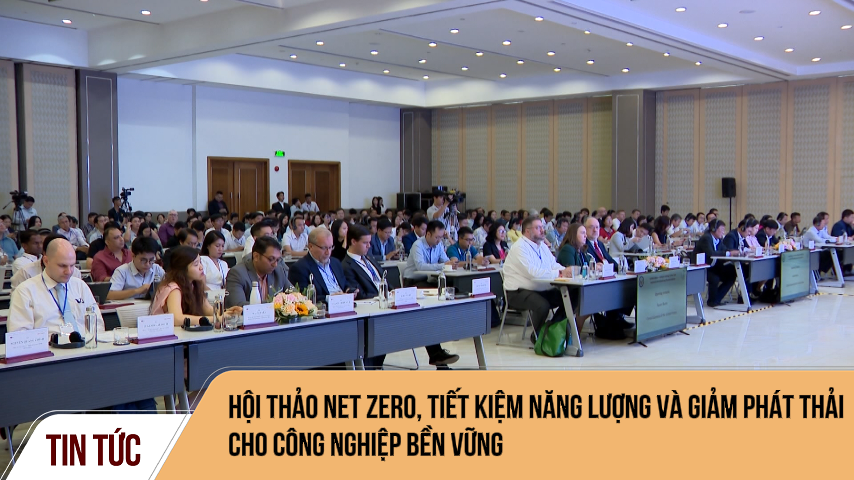 Hội thảo net zero, tiết kiệm năng lượng và giảm phát thải cho công nghiệp bền vững